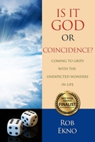 Is It God Or Coincidence?...Coming To Grips With The Unexpected Wonders In Life 1735552003 Book Cover
