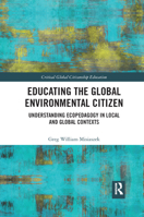 Educating the Global Environmental Citizen: Understanding Ecopedagogy in Local and Global Contexts 0367887622 Book Cover