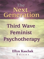 The Next Generation: Third Wave Feminist Psychotherapy 0789014106 Book Cover