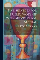 Five Services for Public Worship With Services for Special Occasions 1022778072 Book Cover