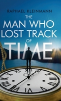The Man Who Lost Track of Time B0F41QX879 Book Cover