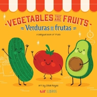 Vegetables That Are Fruits: A Bilingual Fruits Book (Lil' Libros Bilingual Book) (English and Spanish Edition) 1962227197 Book Cover