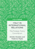 Italy in International Relations: The Foreign Policy Conundrum 3319550616 Book Cover