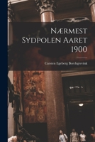 Nærmest Sydpolen Aaret 1900 B0BQ7K4VNT Book Cover