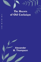 The Haunts of Old Cockaigne 9356379092 Book Cover