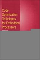 Code Optimization Techniques for Embedded Processors - Methods, Algorithms, and Tools