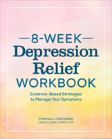 8-Week Depression Workbook: Evidence-Based Strategies to Manage Your Symptoms 1638781583 Book Cover