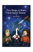 Two Mugs, A Brew, And Some Geese 1067611509 Book Cover