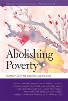 Abolishing Poverty: Toward Pluriverse Futures and Politics 0820364398 Book Cover