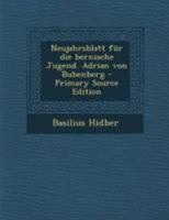 Neujahrsblatt F�r Die Bernische Jugend. Adrian Von Bubenberg 1022587056 Book Cover