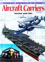 Aircraft Carriers, Inside and Out (Technology--Blueprints of the Future) 0823961117 Book Cover