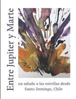 Entre Jupiter y Marte : Un Saludo a Las Estrellas Desde Santo Domingo, Chile 1077473699 Book Cover