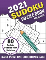 2021 Sudoku Puzzle Book For Adults: Adults 80 Sudoku Puzzle Book To Sharp and Strong Their Brain By Solving A Big Supply Of Puzzles With Solution B08S2PQ7FZ Book Cover