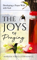 The Joys of Praying: Developing a Prayer Walk with God B09DMR4BRT Book Cover