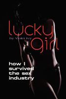 Lucky Girl: How I Survived the Sex Industry 1621419959 Book Cover