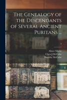 The Genealogy of the Descendants of Several Ancient Puritans ...; 3 1015328784 Book Cover
