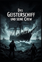Das Geisterschiff und seine Crew: Grusel-Kurzgeschichte aus der ALBTRAUM-SCHMIEDE (German Edition) B0GNMQYR8Q Book Cover