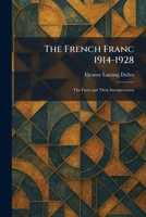 The French Franc 1914-1928: The Facts and Their Interpretation 102567023X Book Cover