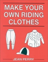 Make Your Own Riding Clothes 0851317189 Book Cover