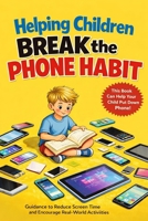 Helping Children Break the Phone Habit B0H124R717 Book Cover