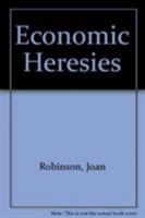 Economic Heresies: Some Old-Fashioned Questions in Economic Theory 0465095151 Book Cover