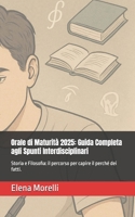 Orale di Maturità 2025: Guida Completa agli Spunti Interdisciplinari: Storia e Filosofia: il percorso per capire il perché dei fatti. (Italian Edition) B0F8MZ5BQ1 Book Cover