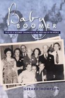 Baby Boomer: Tales of a 'Boomer' Childhood at the Arse End of the World 1483692558 Book Cover