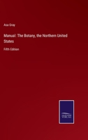 Manual: The Botany, the Northern United States: Fifth Edition 3752531924 Book Cover
