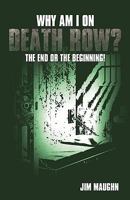 Why Am I on Death Row?: The End or the Beginning! 1426921438 Book Cover