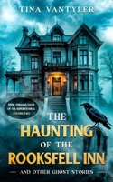 The Haunting Of The Rooksfell Inn And Other Ghost Stories: Spine-Tingling Tales Of The Supernatural Volume Two (Tales Of Menace & The Macabre) 1917206089 Book Cover