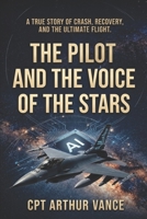 THE PILOT AND THE VOICE OF THE STARS: The path of trascendence between a pilot and an AI B0H72JM231 Book Cover