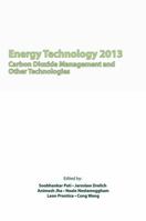 Energy Technology 2013: Carbon Dioxide Management and Other Technologies 1118605713 Book Cover