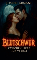 Blutschwur: Zwischen Liebe und Verrat (German Edition) B0FL1HWST2 Book Cover