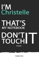 Christelle: DON'T TOUCH MY NOTEBOOK ! Unique customized Gift for Christelle - Journal for Girls / Women with beautiful colors Blue / Black / White, with 120 Page, Thoughtful Cool Present for female (  1676551115 Book Cover