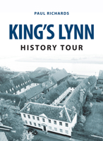 King's Lynn History Tour 1445657694 Book Cover