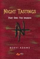 Night Tastings: Part One: The Ingress 1524316601 Book Cover