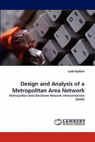 Design and Analysis of a Metropolitan Area Network: Metropolitan Area Backbone Network interconnection 3844303057 Book Cover