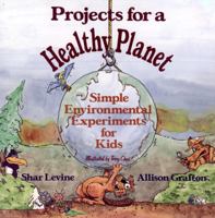 Projects for a Healthy Planet: Simple Environmental Experiments for Kids 0471554847 Book Cover