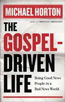 The Gospel-Driven Life: Being Good News People in a Bad News World 0801013194 Book Cover