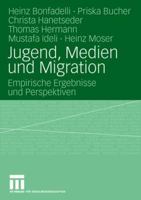 Jugend, Medien Und Migration: Empirische Ergebnisse Und Perspektiven 3531161849 Book Cover