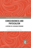 Consciousness and Physicalism: A Defense of a Research Program 0367666782 Book Cover