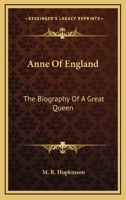 Anne of England the Biography of a Great Queen 1376954133 Book Cover