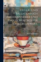Lieder- Und Balladenbuch Amerikanischer Und Englischer Dichter Der Gegenwart. 0341332720 Book Cover