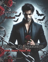 Bound To Darkness: Until Death Takes Me: A Dark Obsessive Romance B0DWXRJ21G Book Cover