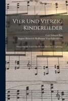 Vier Und Vierzig Kinderlieder: Nach Original- Und Volks-Weisen Mit Clavierbegleitung B0BQSB1SRC Book Cover