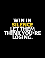 Win in Silence Let Them Think You're Losing : lined professional notebook/Journal. Best motivational gifts for office friends and coworkers under 10 ... - Perfectly Sized 8.5x11" - 120 Pages 1670549704 Book Cover