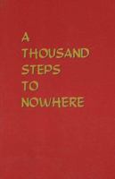 A Thousand Steps to Nowhere 0965189511 Book Cover