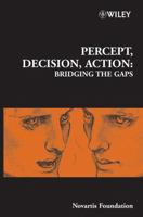 Percept, Decision, Action: Bridging the Gaps 0470012331 Book Cover