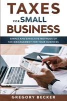 Taxes for Small Business: Simple and Effective Methods of Tax Management for your Business B08978X1KK Book Cover