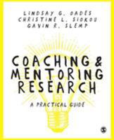 Coaching and Mentoring Research: A Practical Guide 1473912970 Book Cover